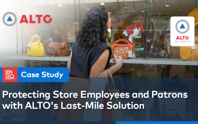 Protecting Store Employees and Patrons with ALTO’s Last-Mile Solution